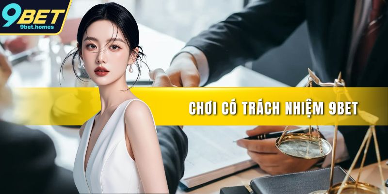 Chơi có trách nhiệm 9BET